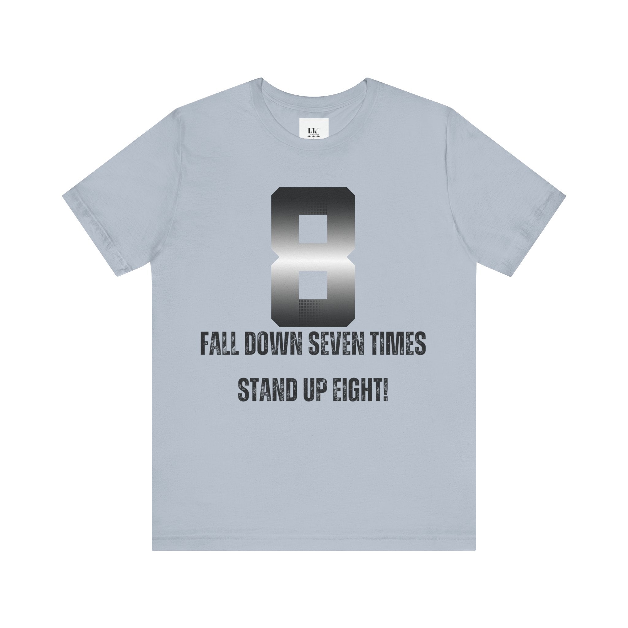 Fall Down Seven Times Stand Up Eight! Tee