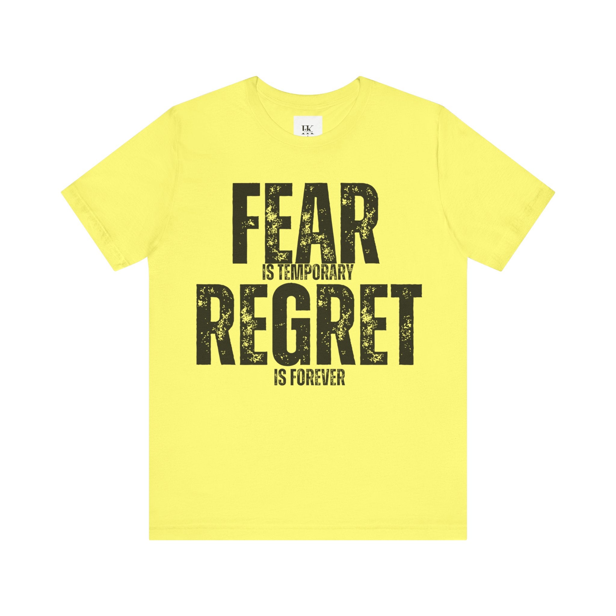 Fear is Temporary Regret is Forever Tee