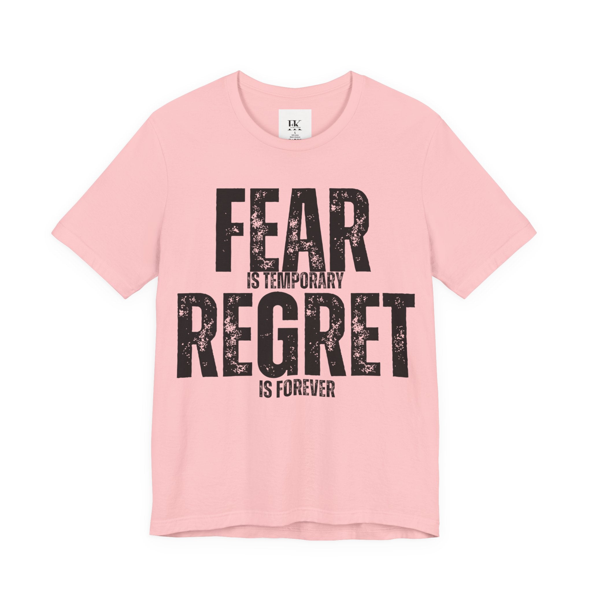 Fear is Temporary Regret is Forever Tee