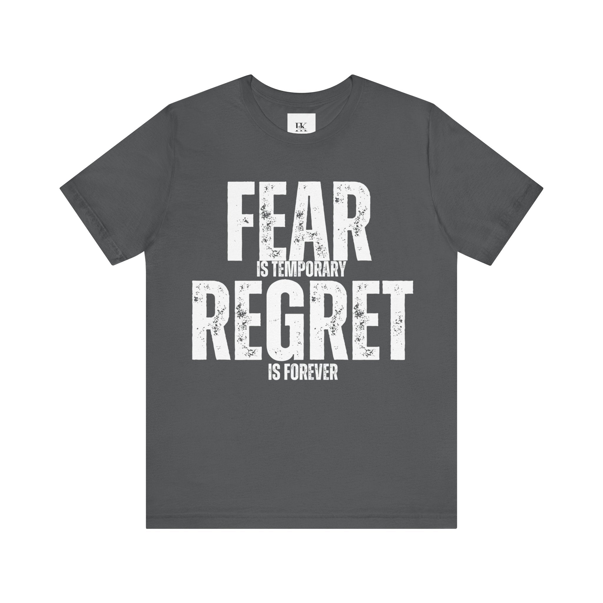 Fear is Temporary Regret is Forever Tee