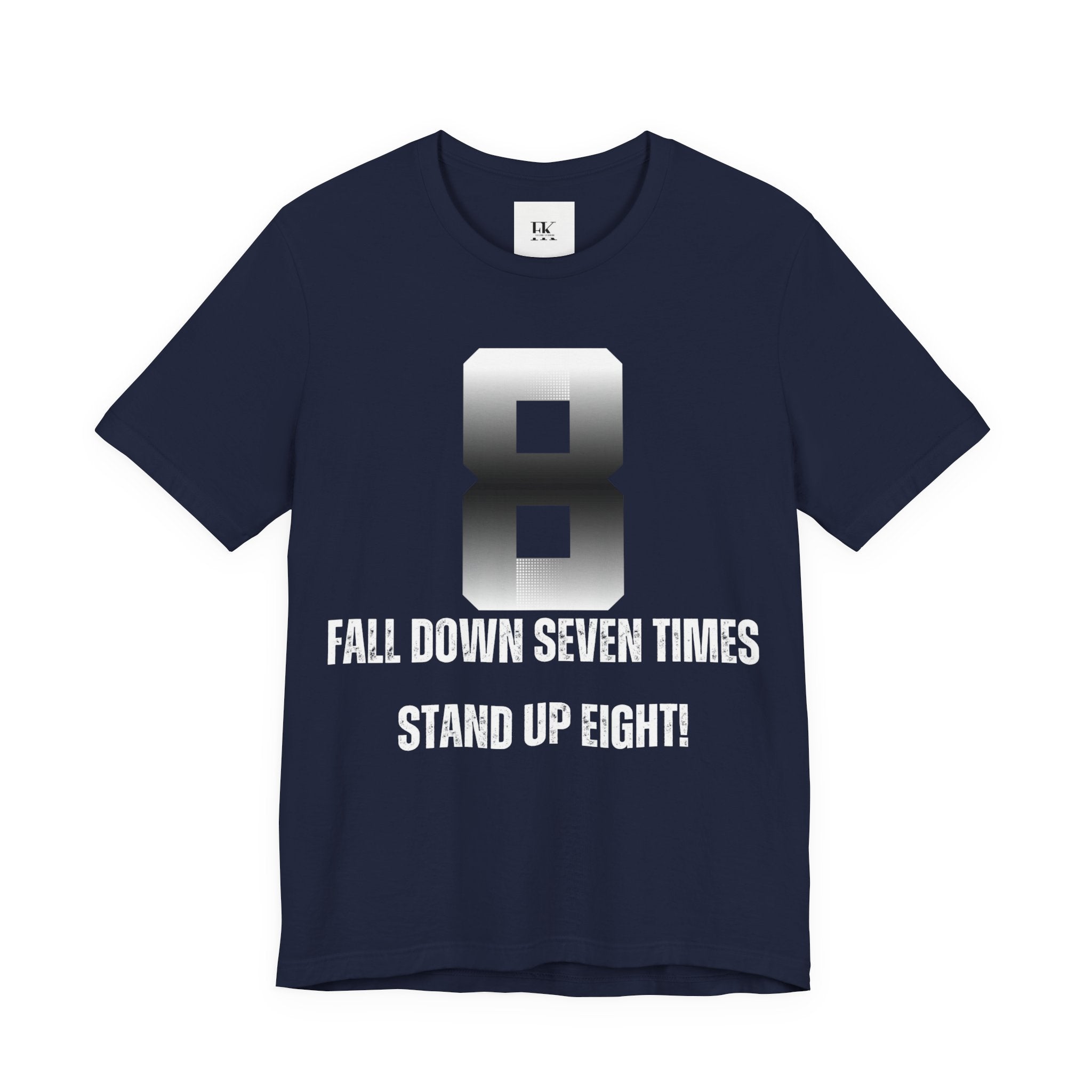 Fall Down Seven Times Stand Up Eight! Tee