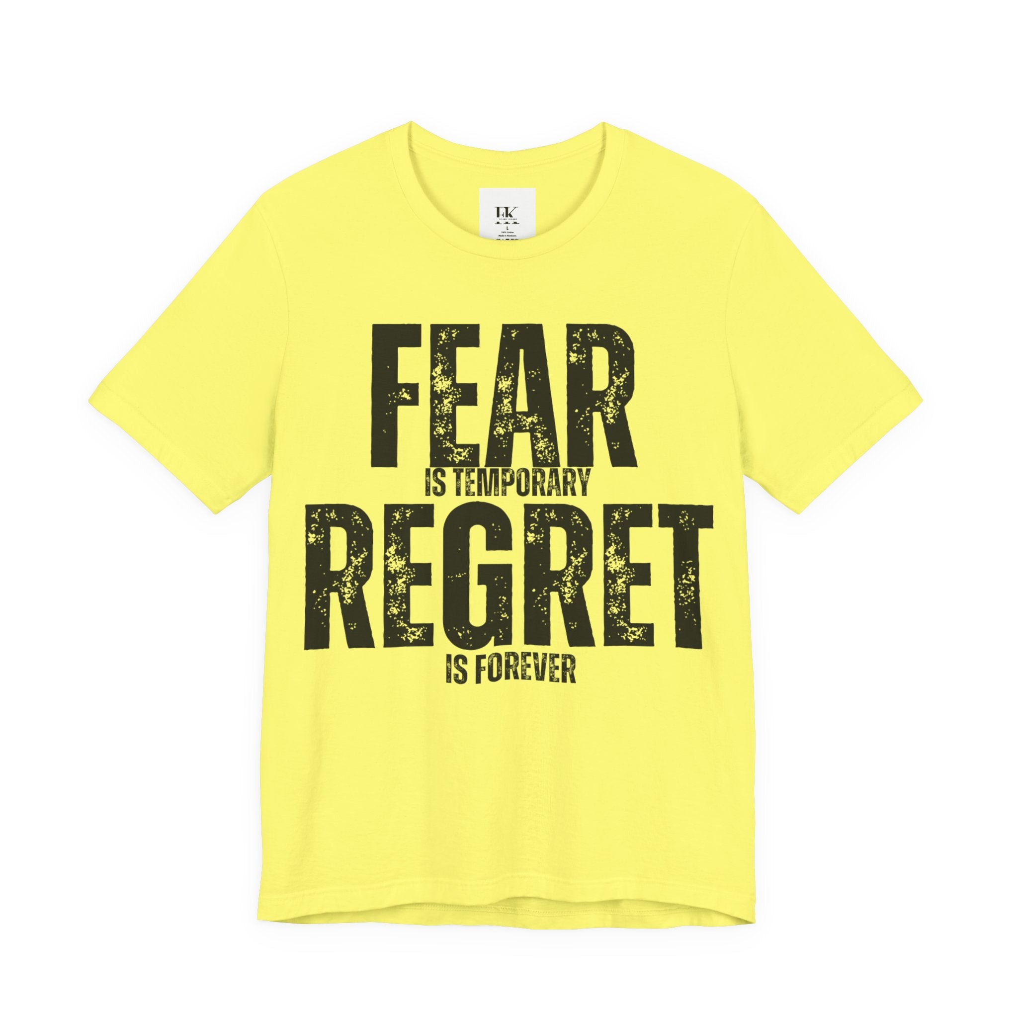 Fear is Temporary Regret is Forever Tee