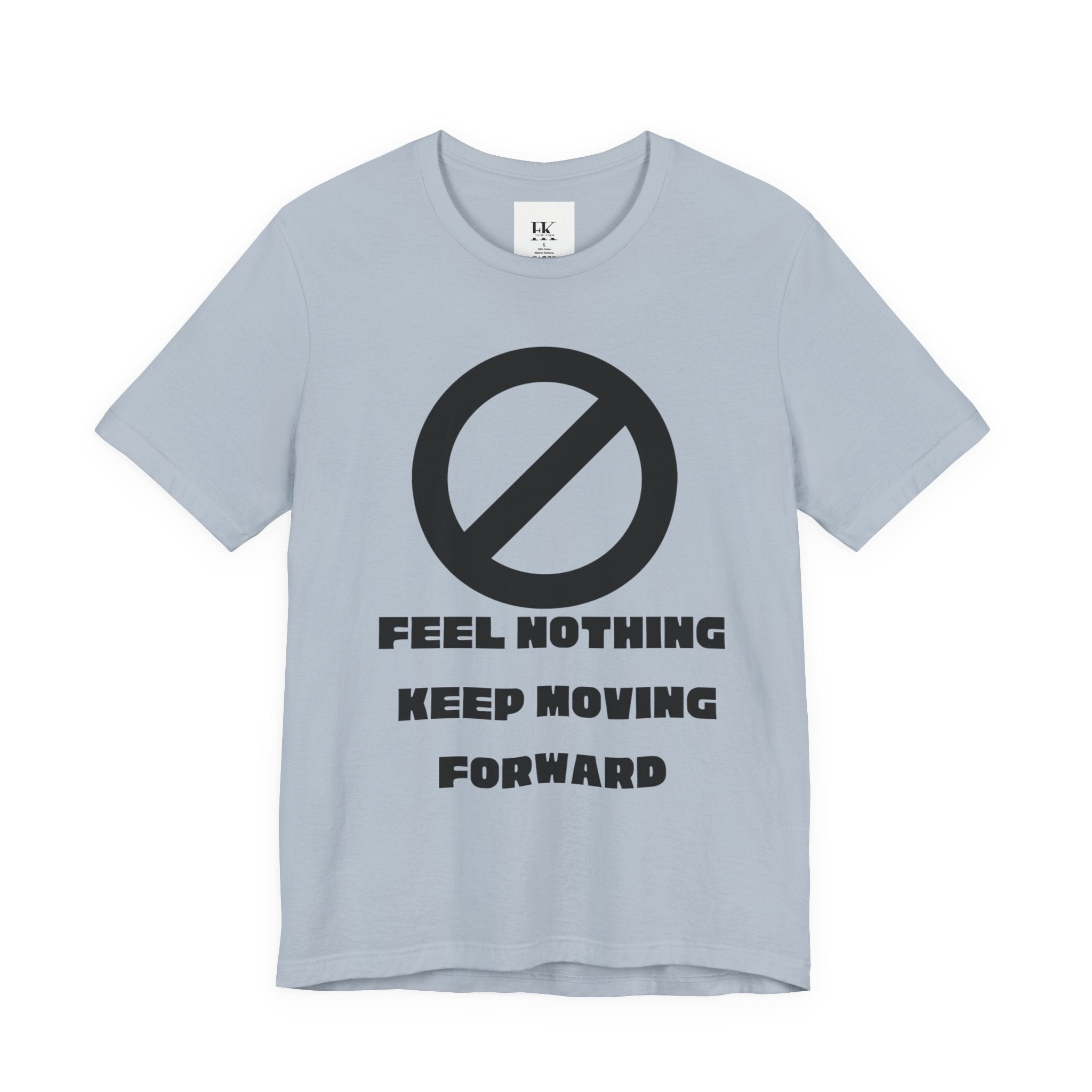 Feel Nothing Keep Moving Forward Tee
