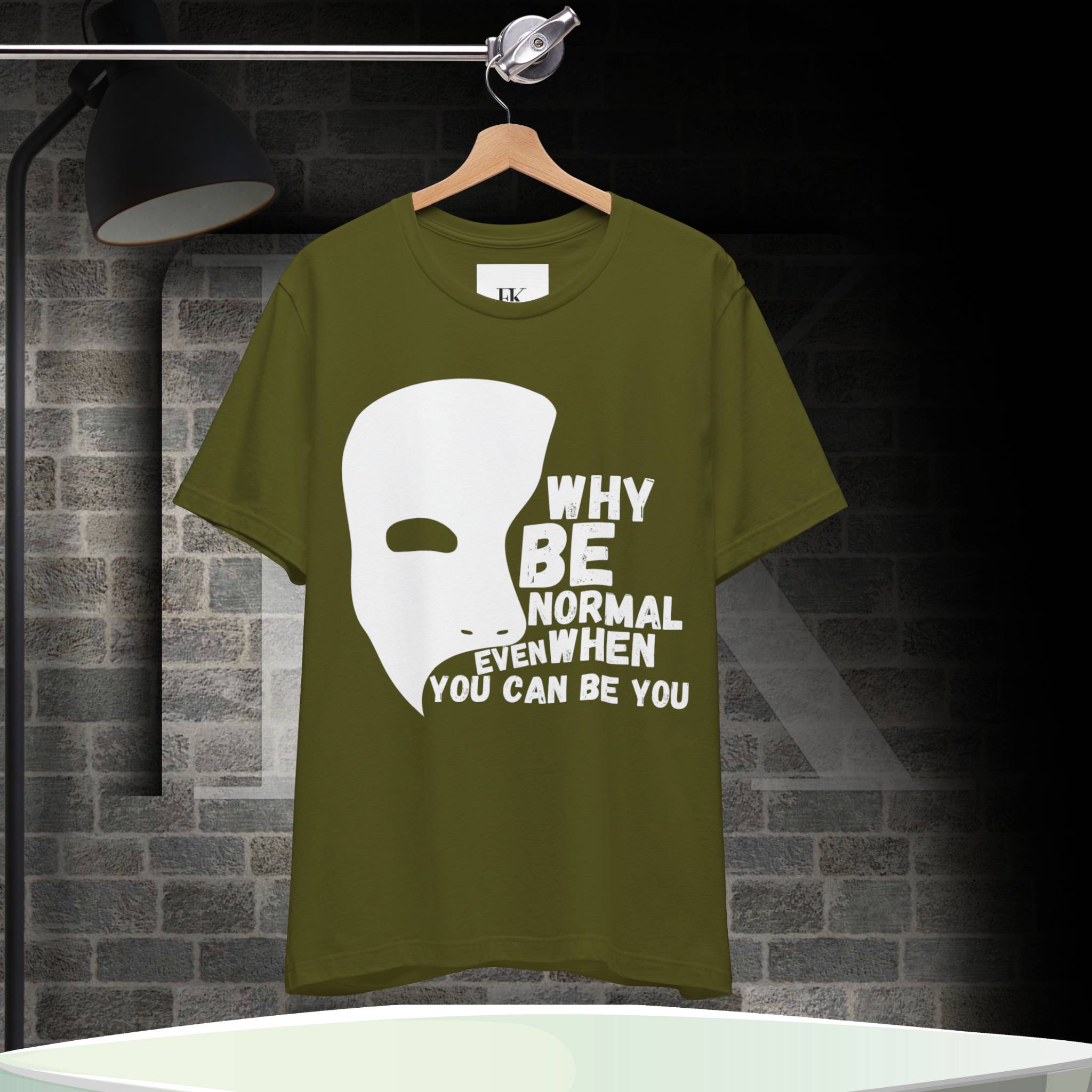 Why Be Normal Even When You Can Be You Tee