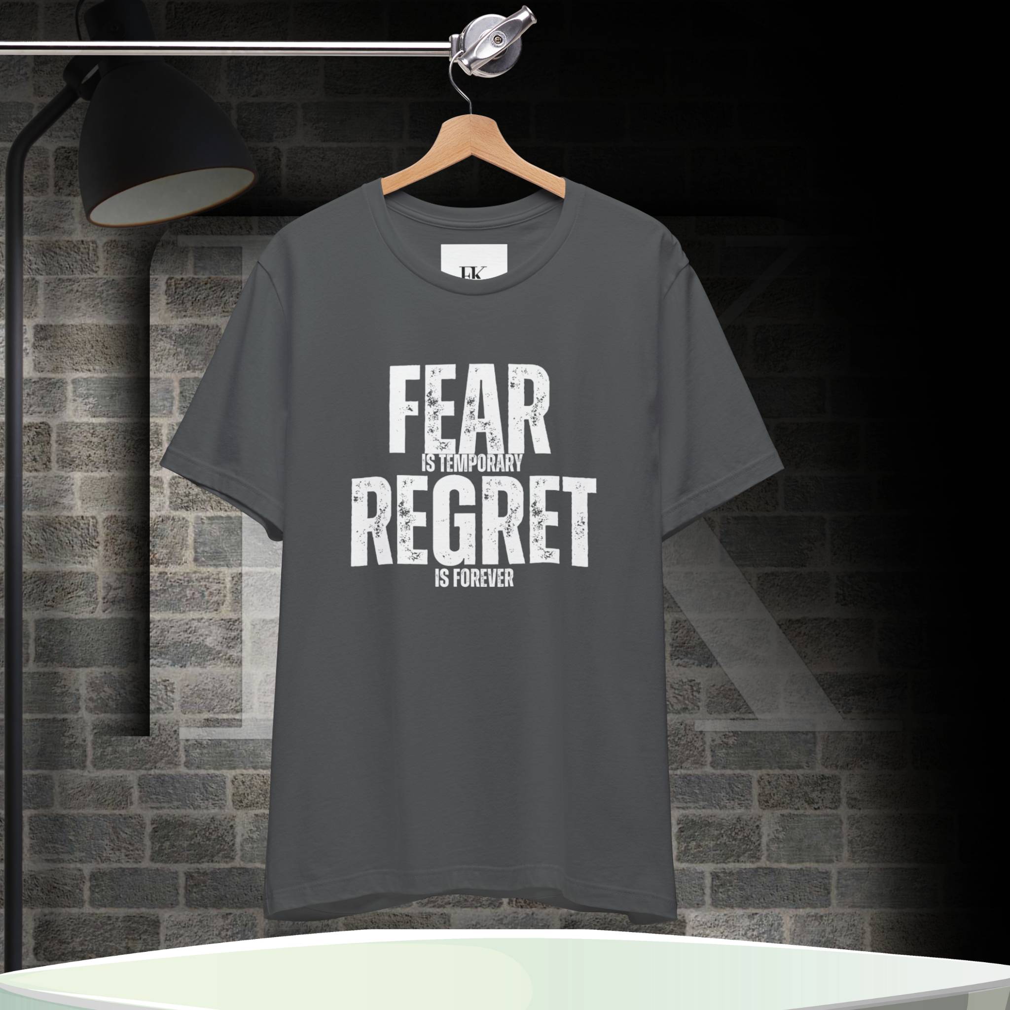 Fear is Temporary Regret is Forever Tee