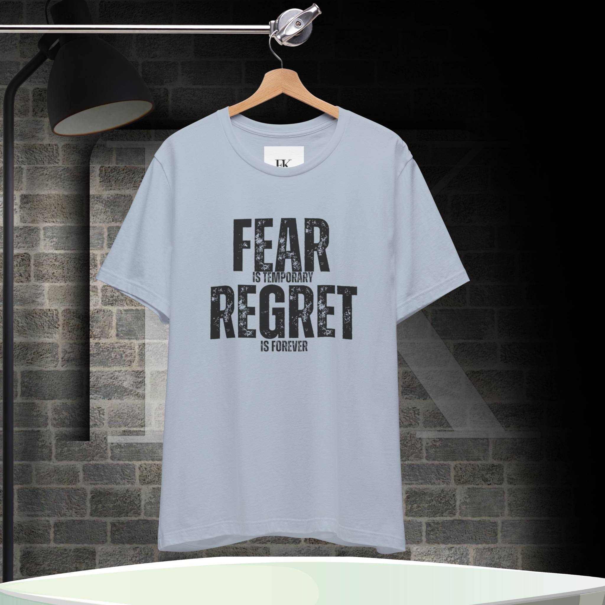Fear is Temporary Regret is Forever Tee