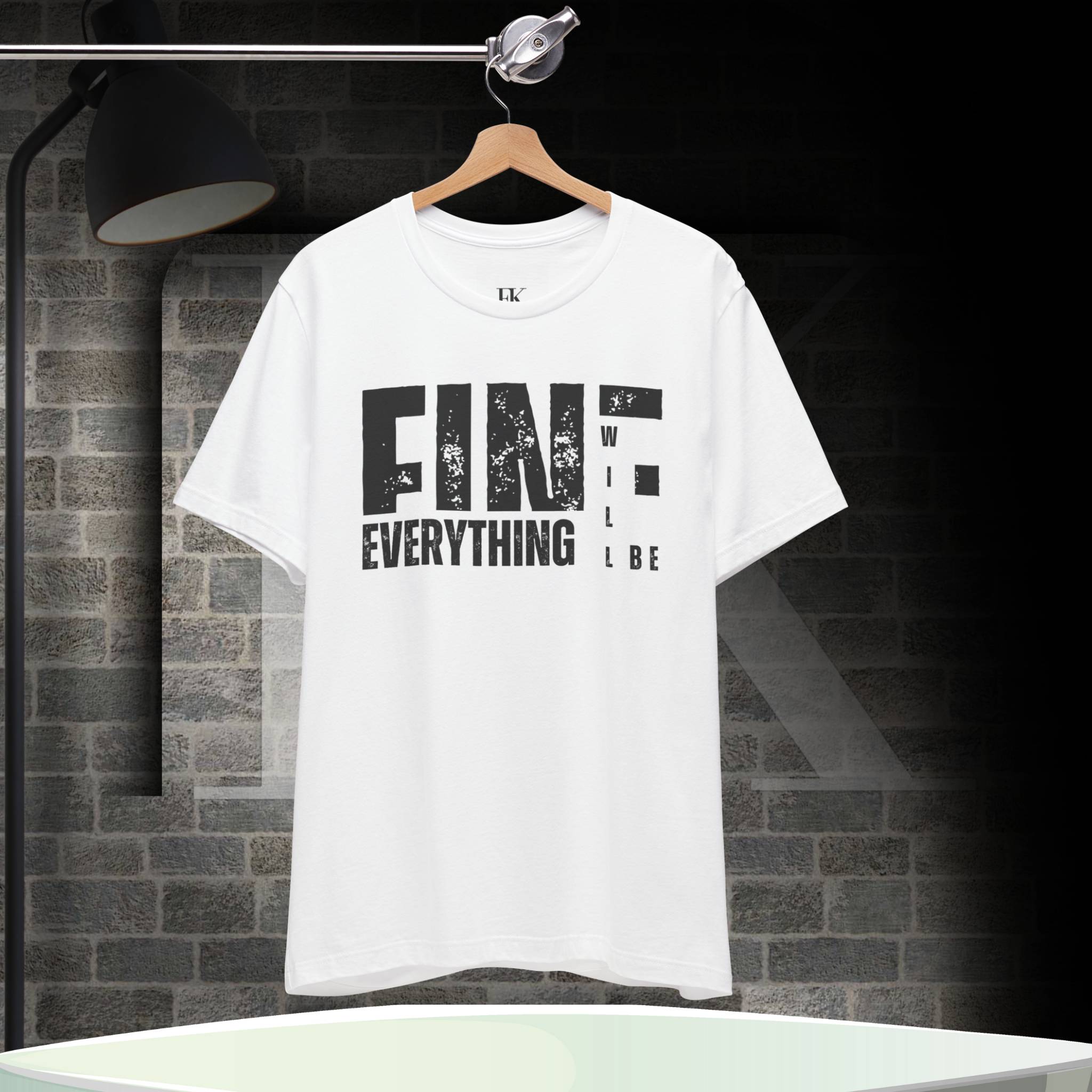 Everything Will Be Fine Tee