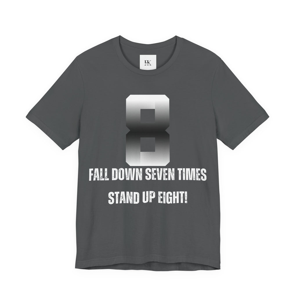 Fall Down Seven Times Stand Up Eight! Tee