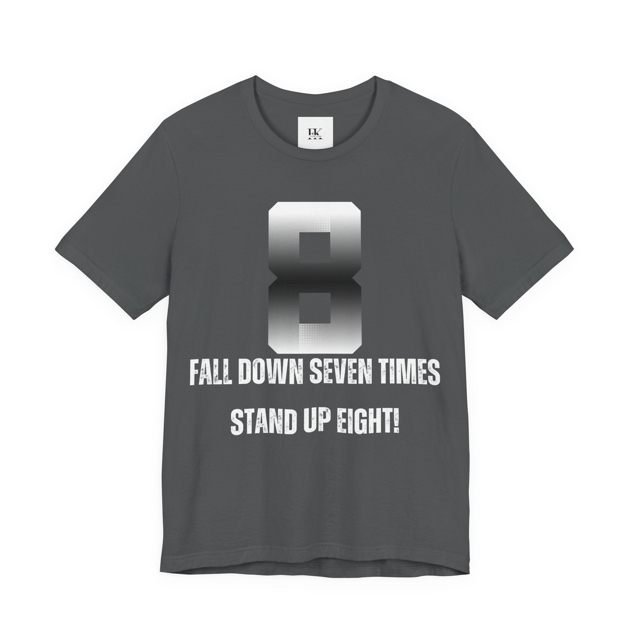 Fall Down Seven Times Stand Up Eight! Tee