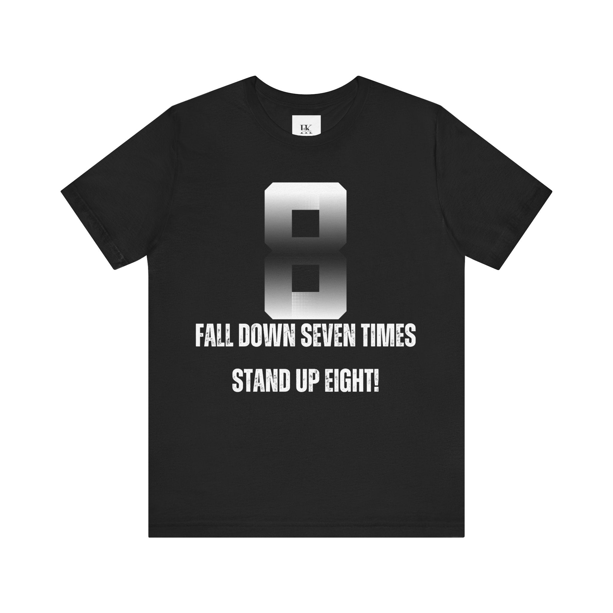 Fall Down Seven Times Stand Up Eight! Tee