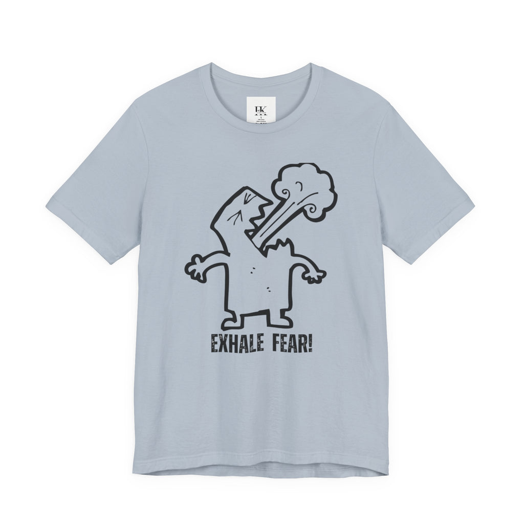 Exhale Fear Tee