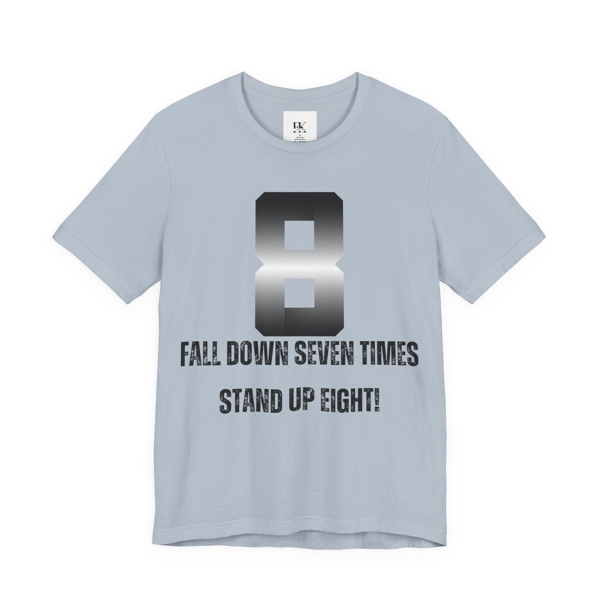 Fall Down Seven Times Stand Up Eight! Tee