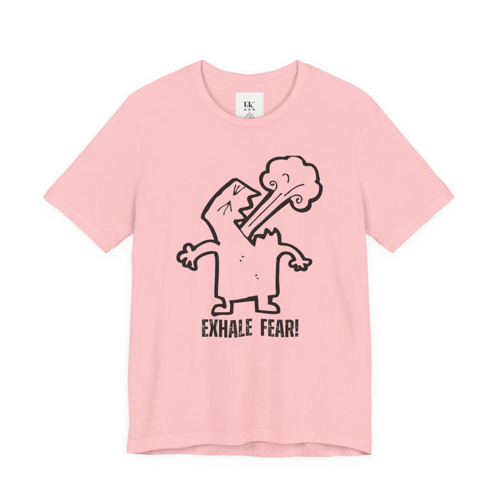 Exhale Fear Tee