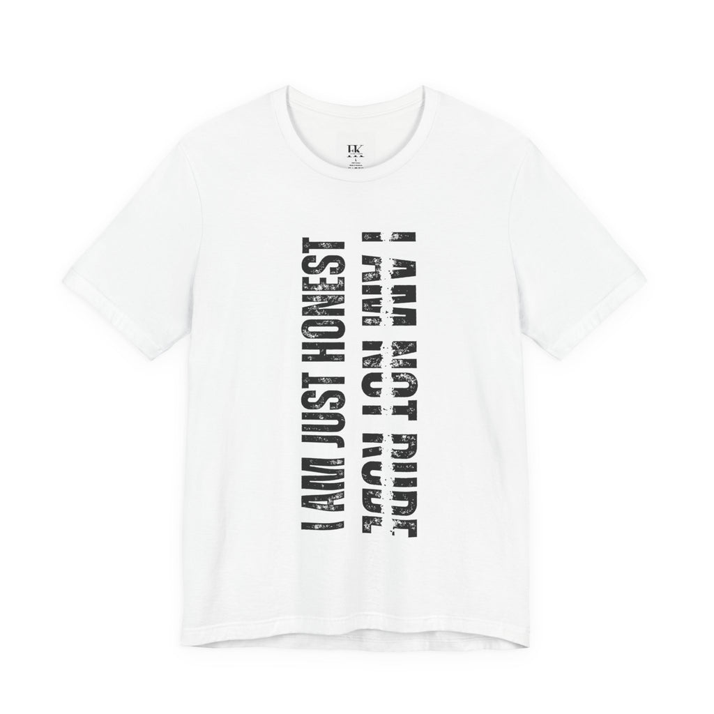 I am Not Rude I am Just Honest Tee