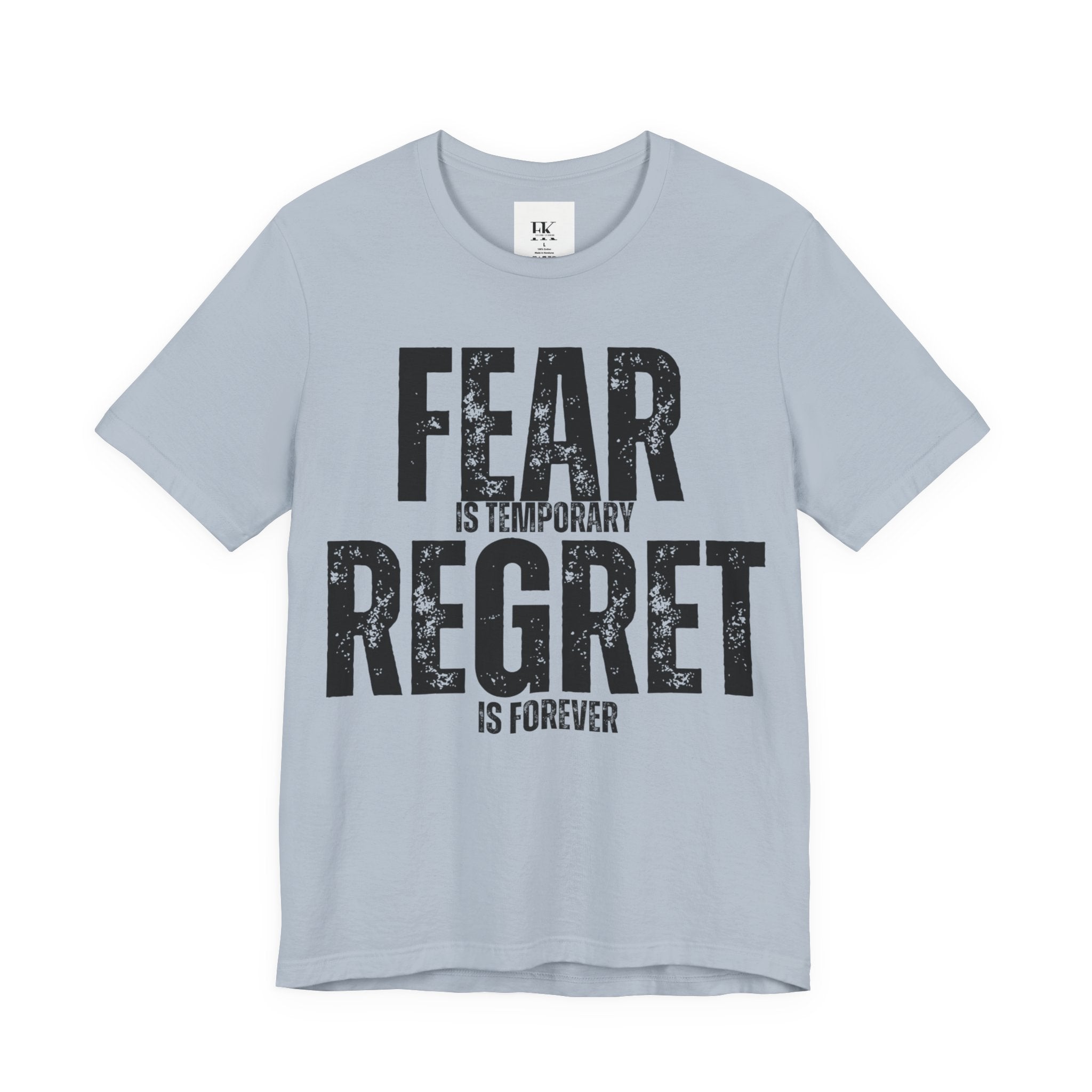 Fear is Temporary Regret is Forever Tee