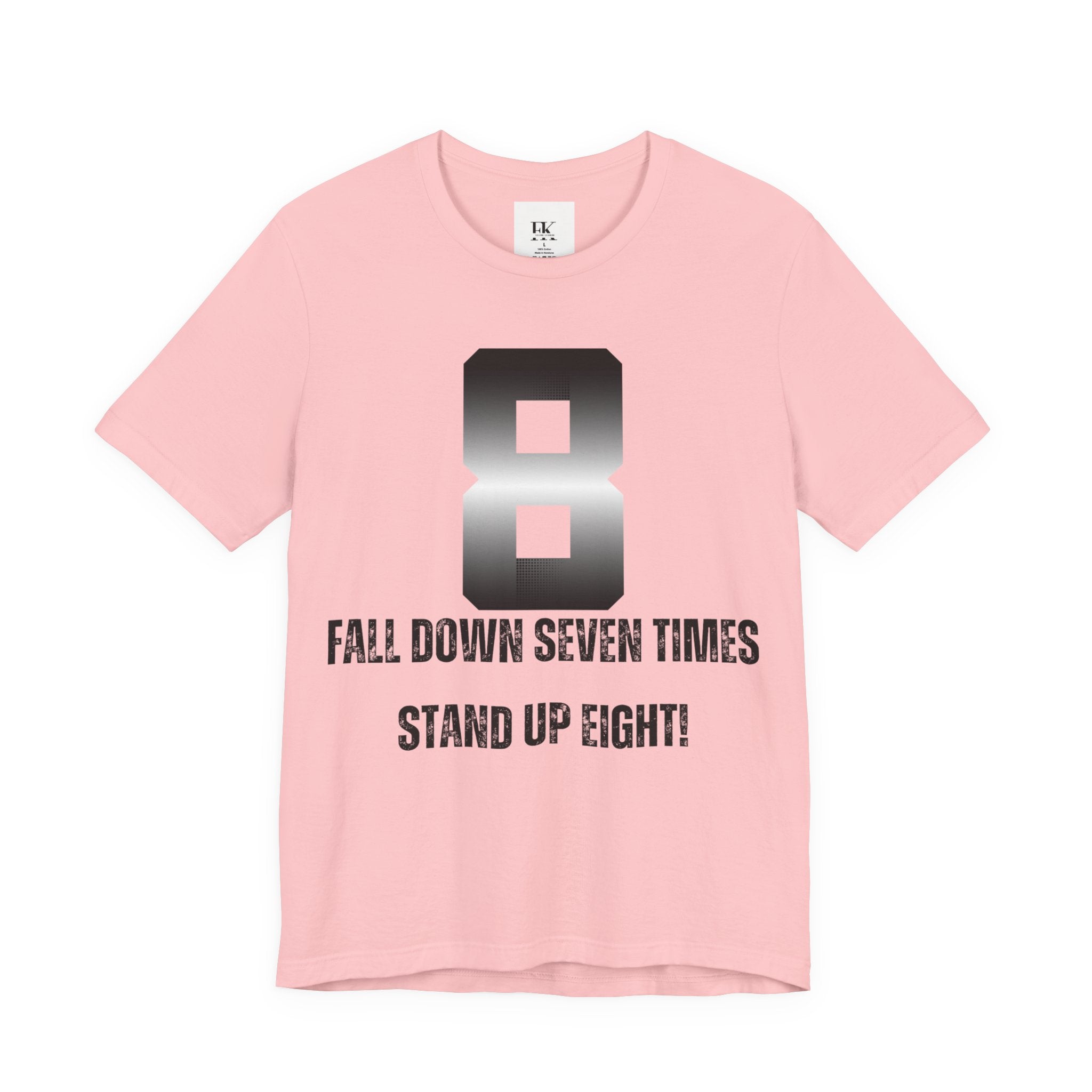 Fall Down Seven Times Stand Up Eight! Tee
