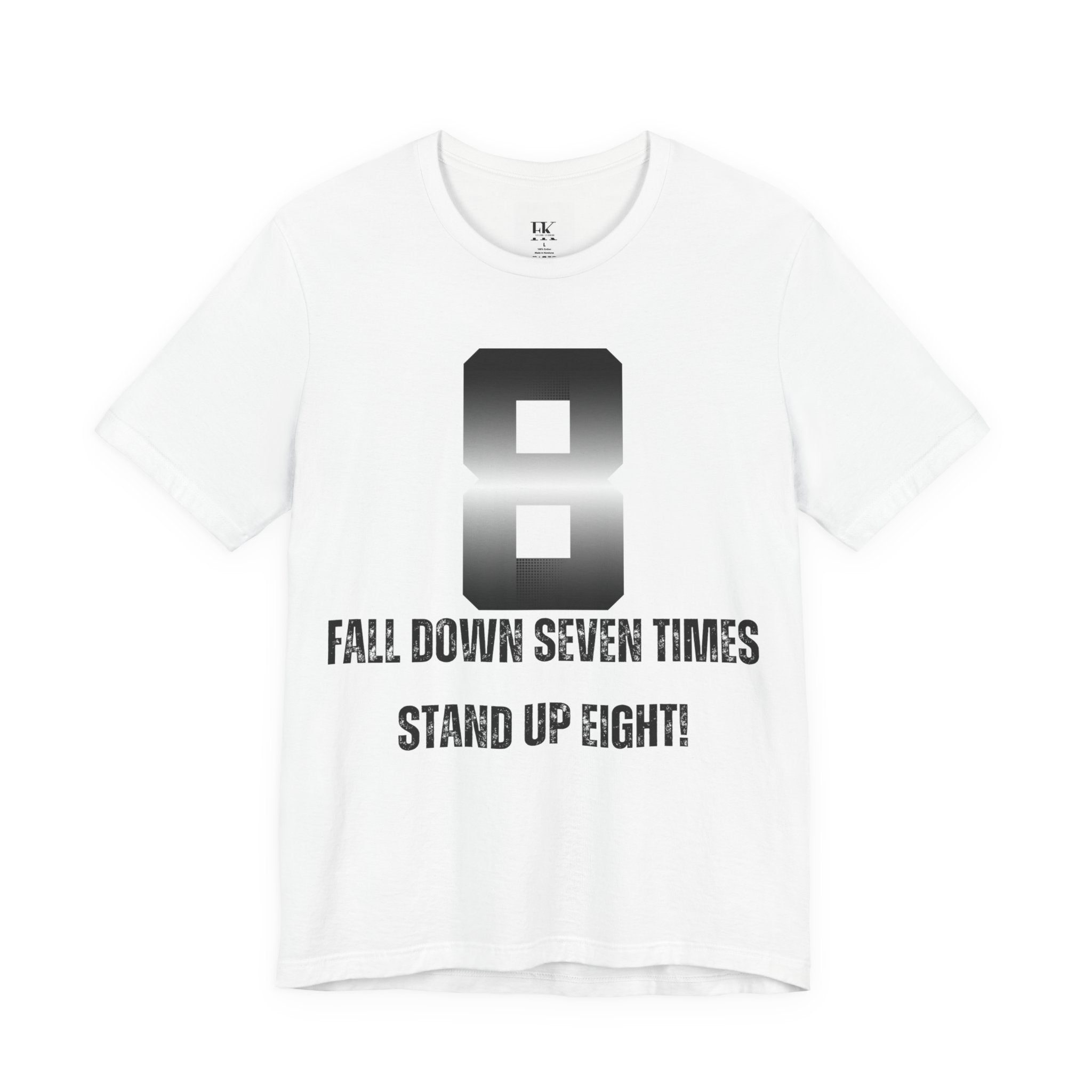 Fall Down Seven Times Stand Up Eight! Tee