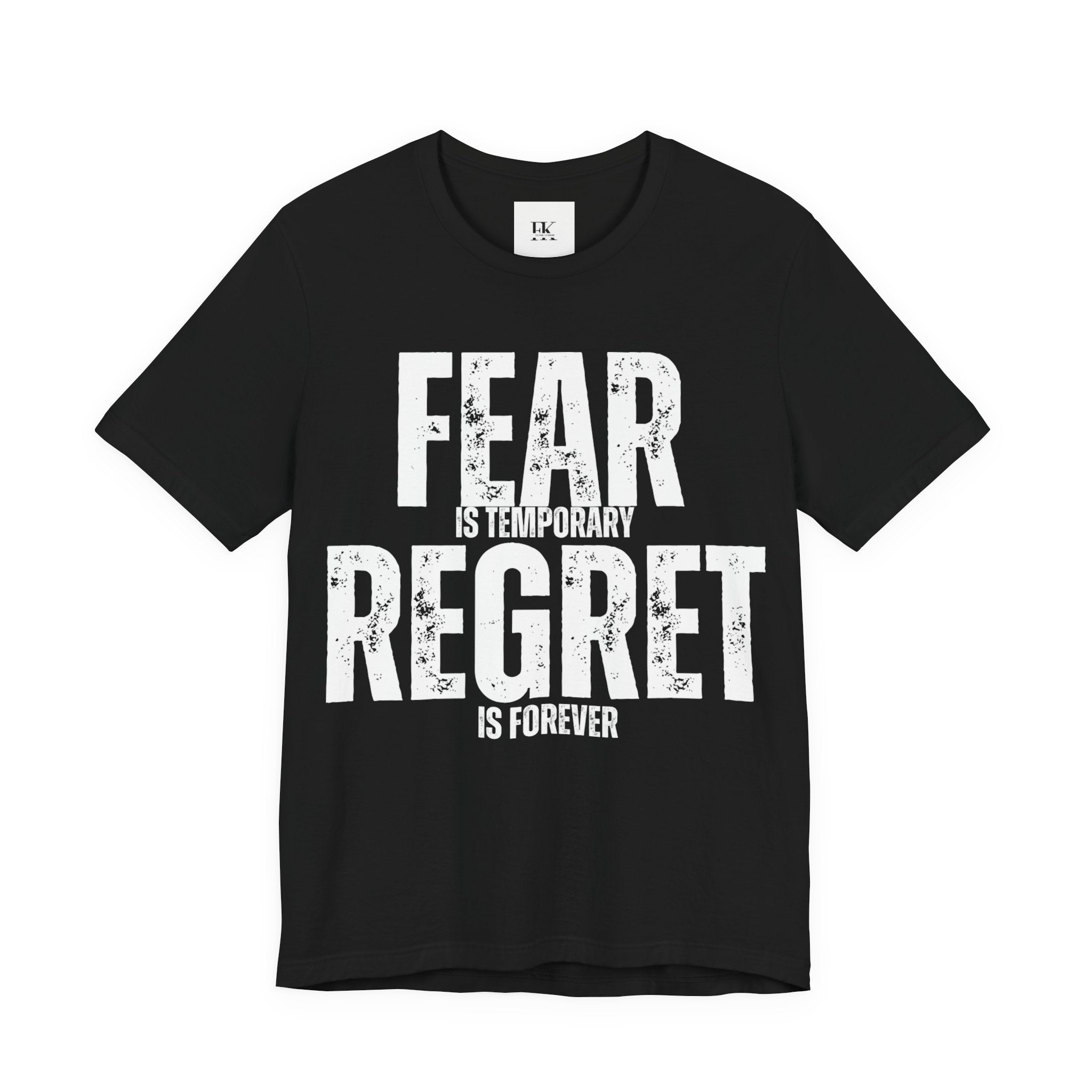 Fear is Temporary Regret is Forever Tee