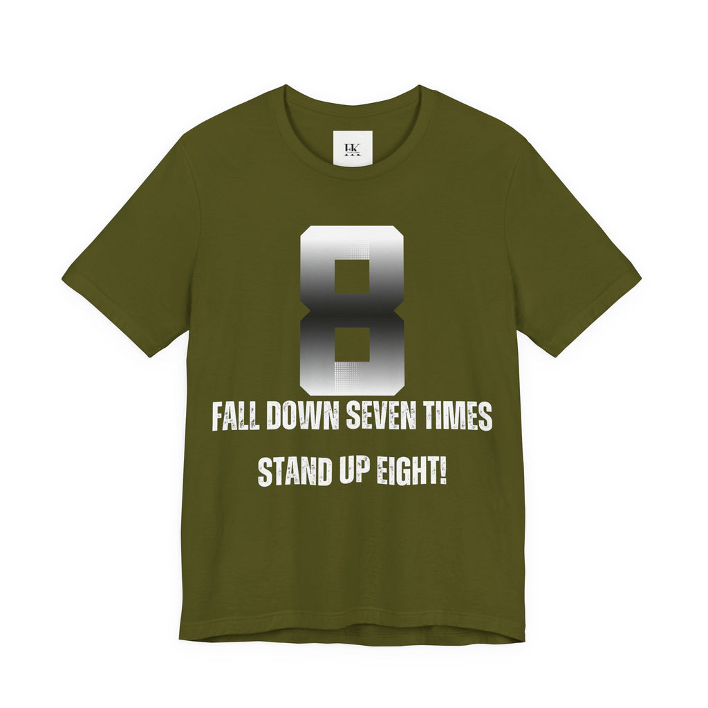 Fall Down Seven Times Stand Up Eight! Tee