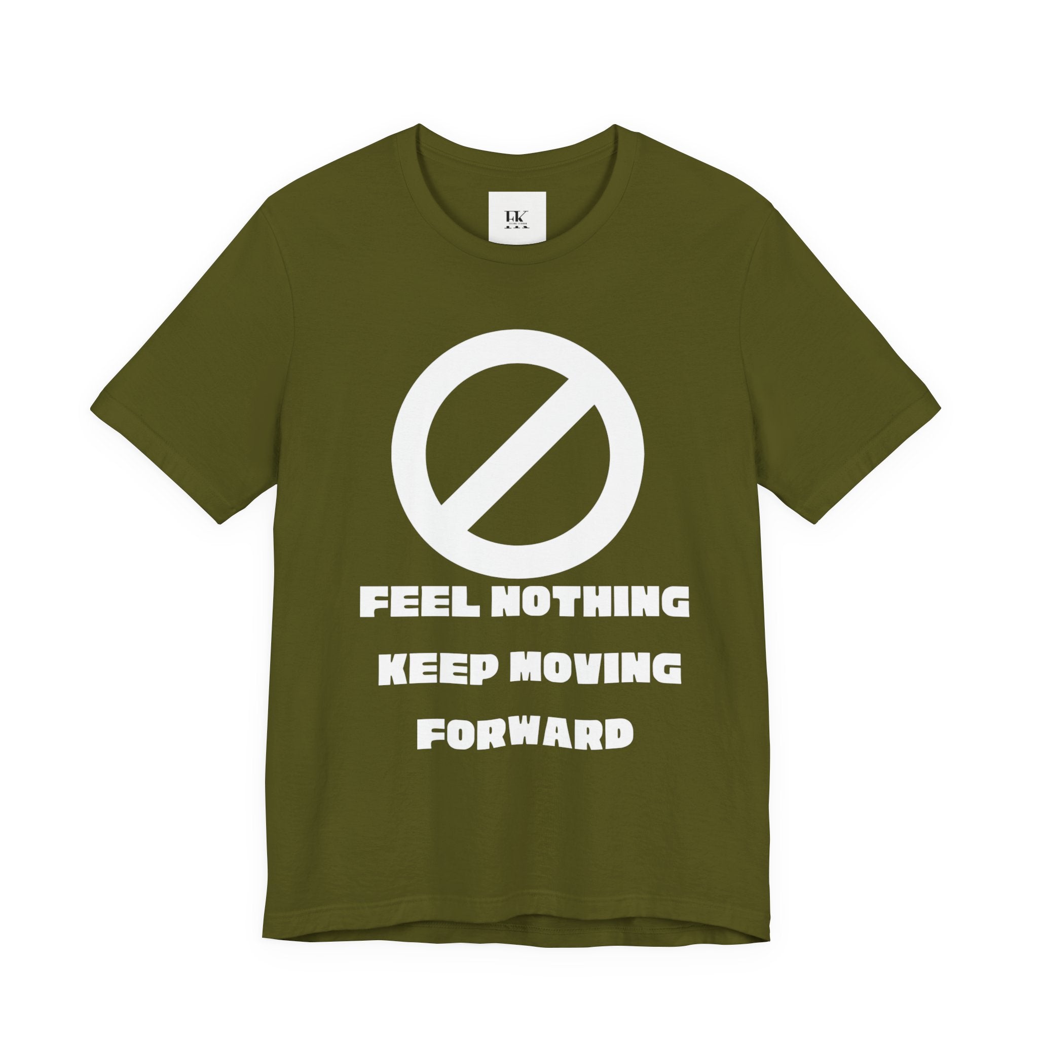 Feel Nothing Keep Moving Forward Tee