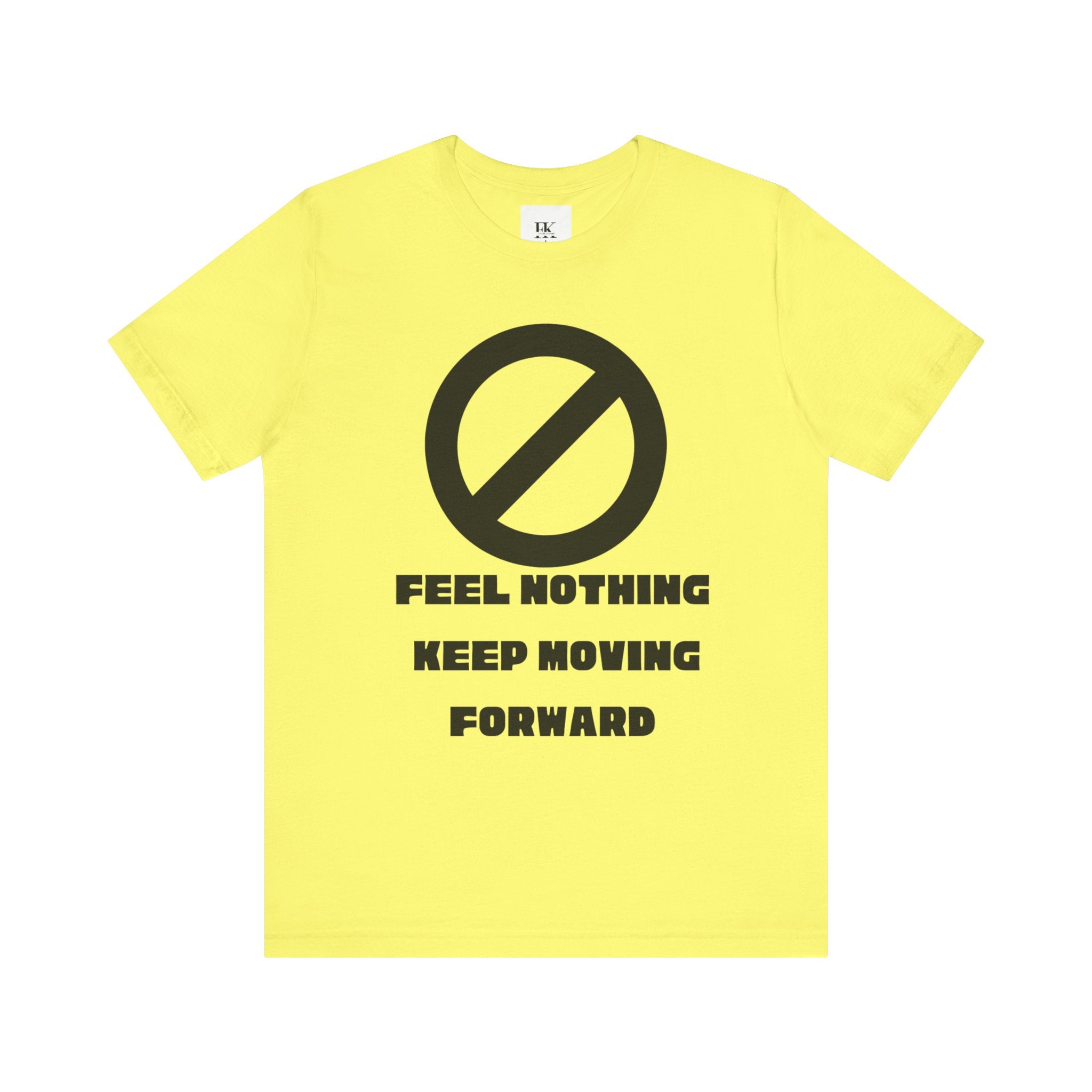 Feel Nothing Keep Moving Forward Tee