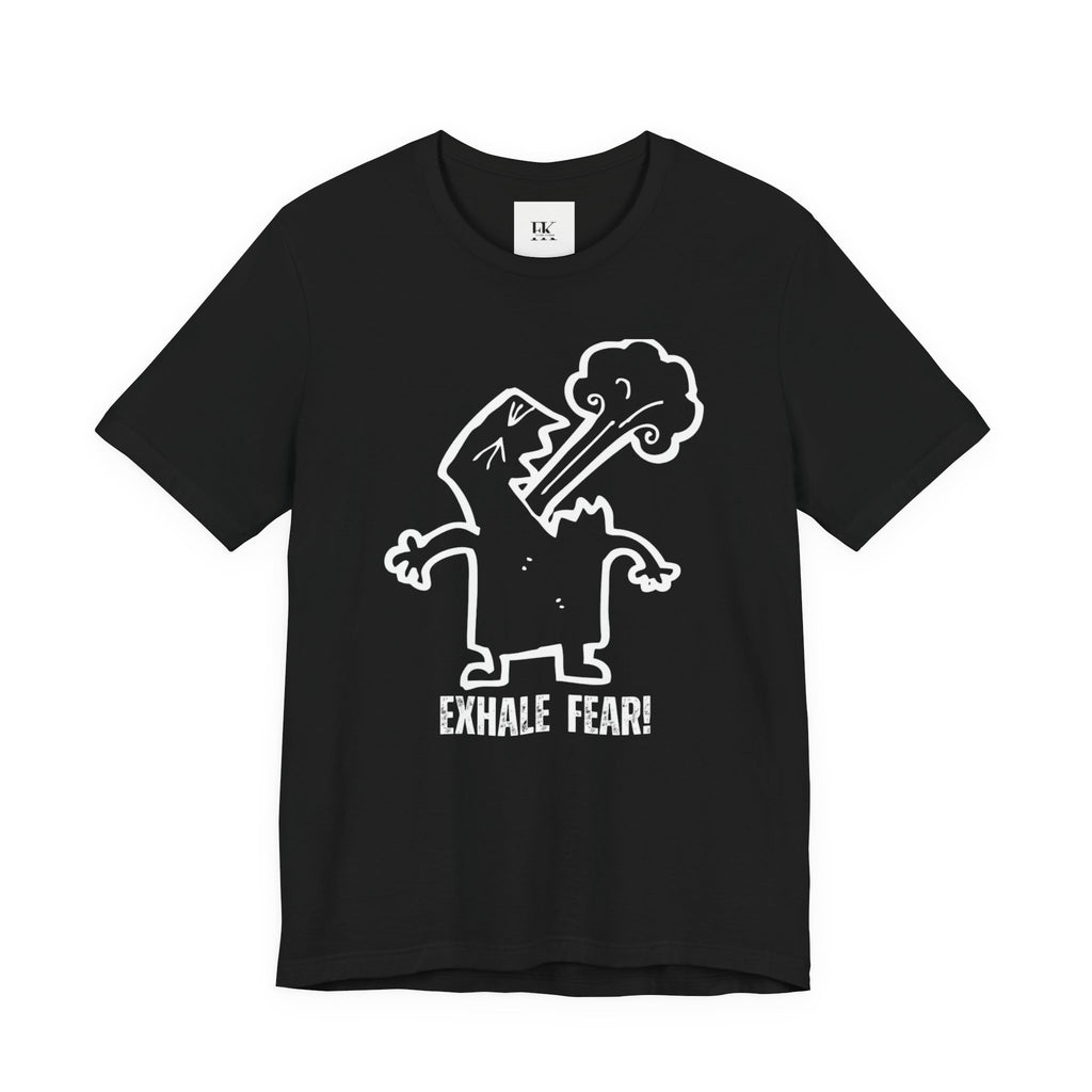 Exhale Fear Tee