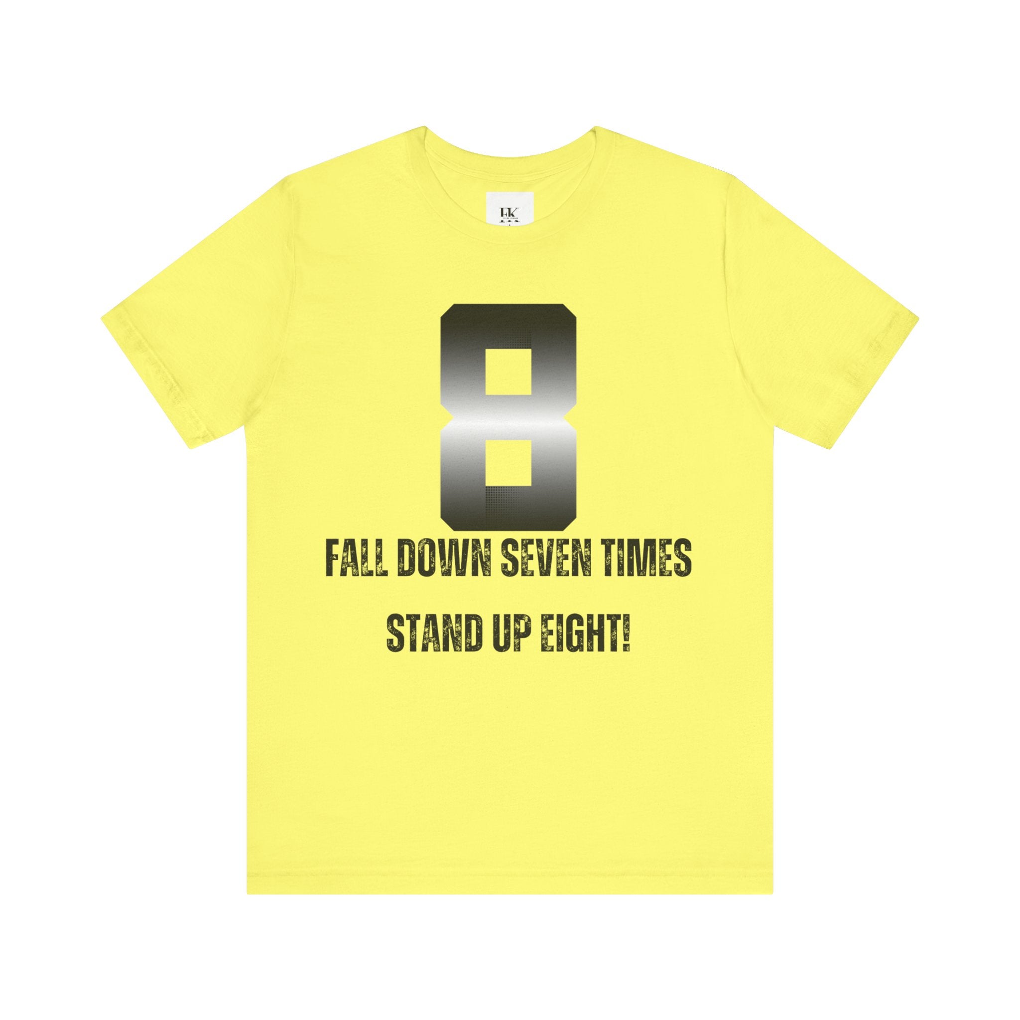 Fall Down Seven Times Stand Up Eight! Tee