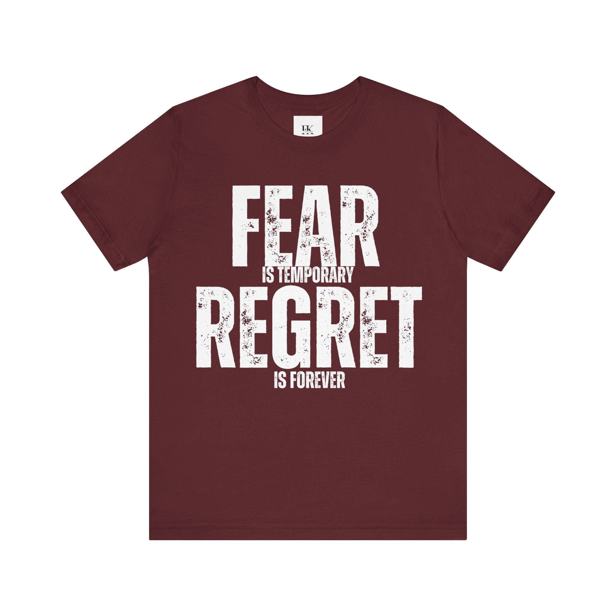 Fear is Temporary Regret is Forever Tee
