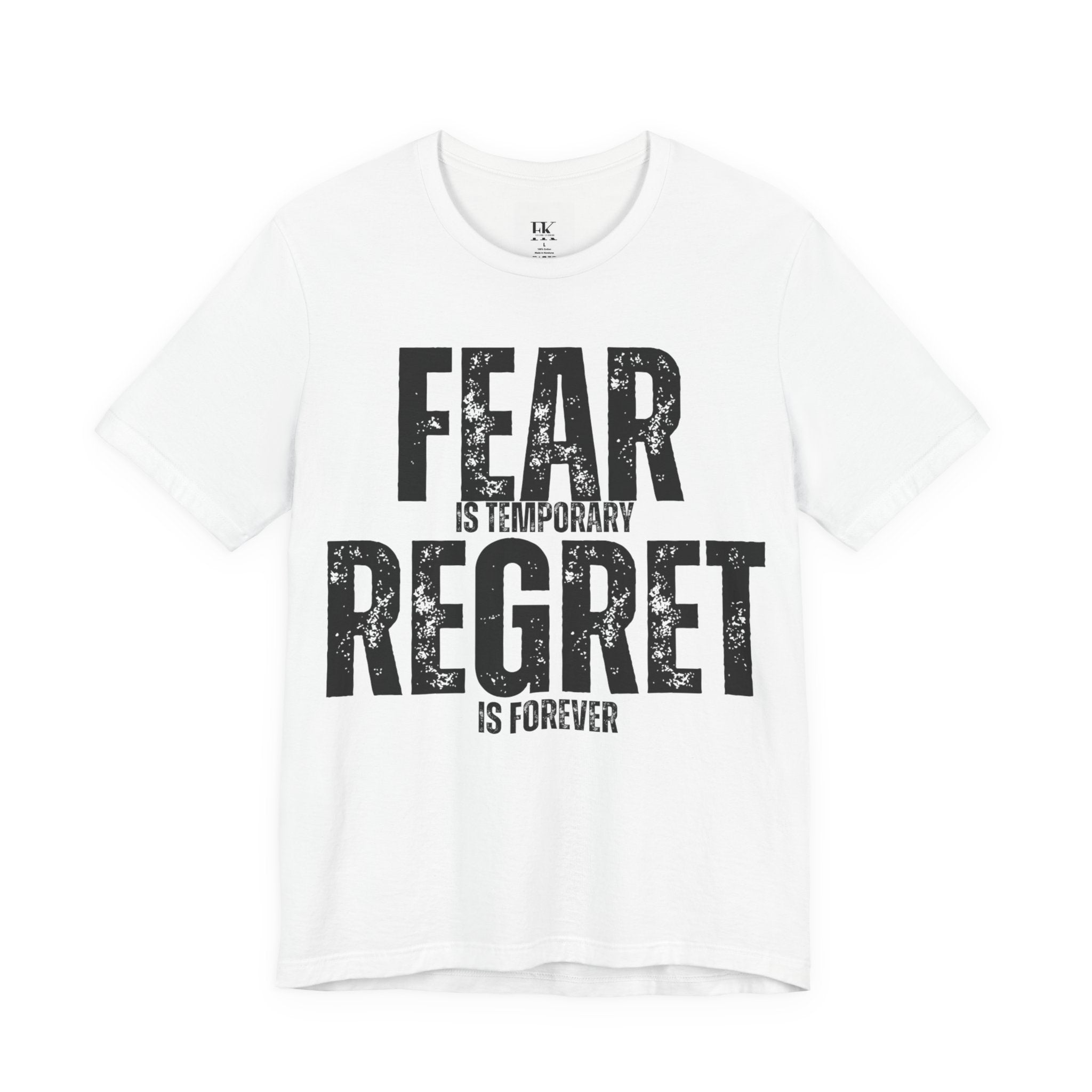 Fear is Temporary Regret is Forever Tee