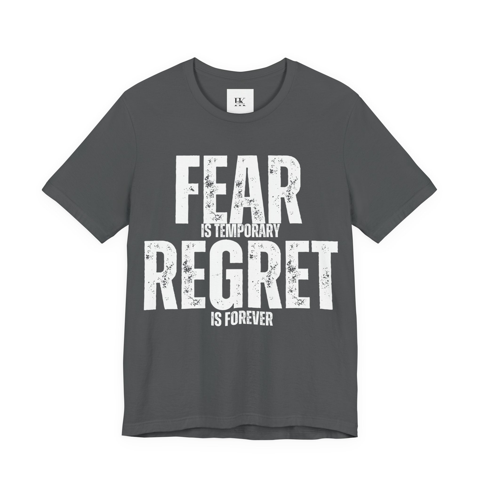 Fear is Temporary Regret is Forever Tee