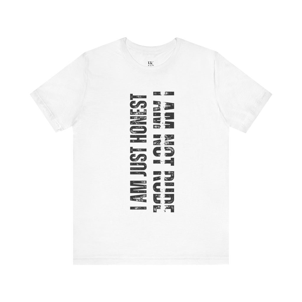 I am Not Rude I am Just Honest Tee