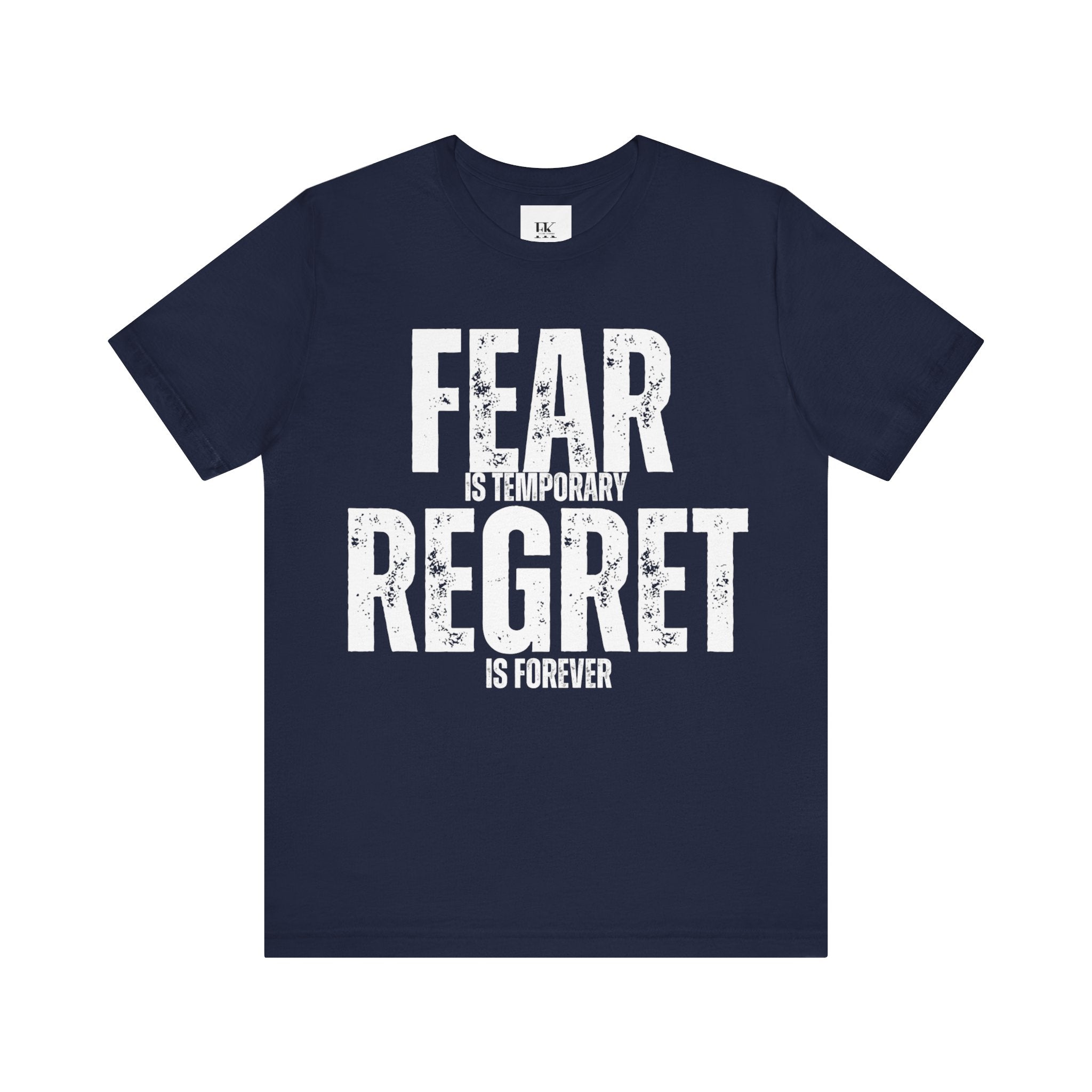 Fear is Temporary Regret is Forever Tee
