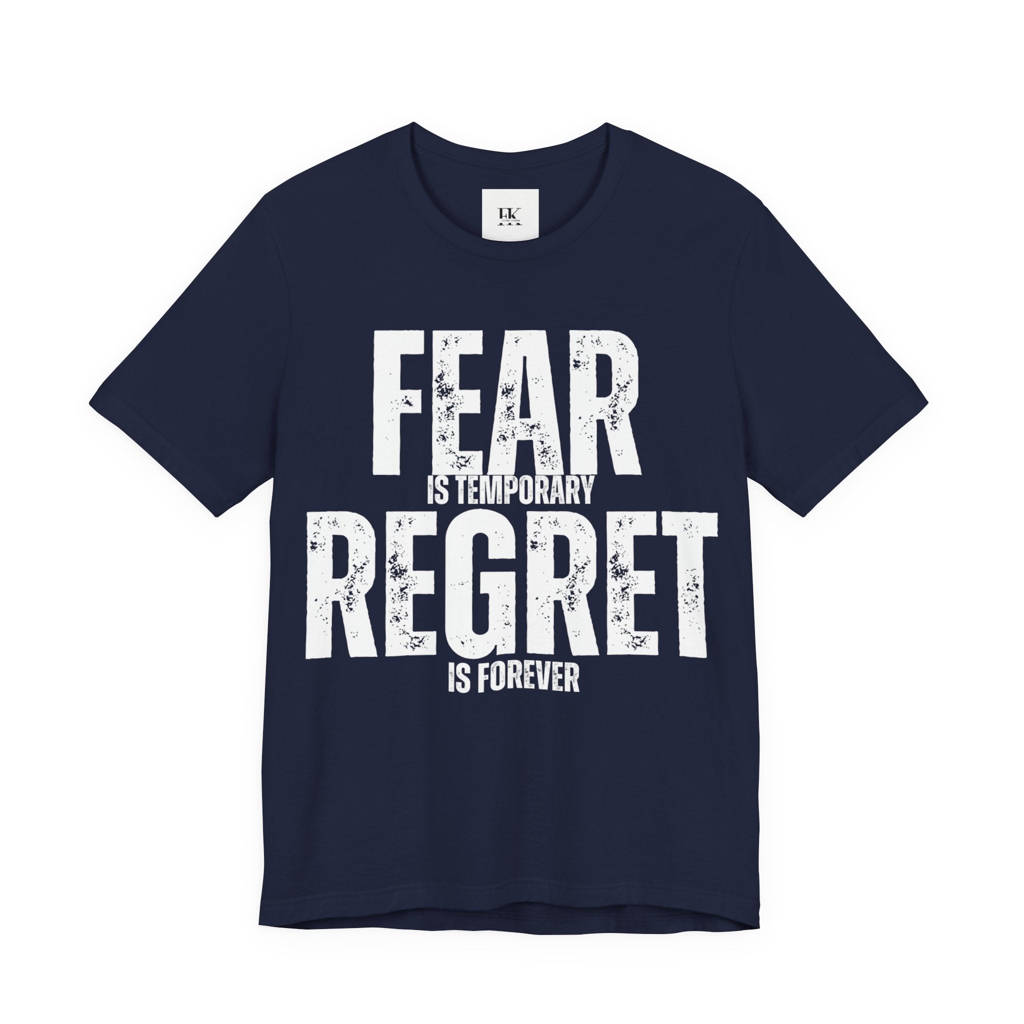 Fear is Temporary Regret is Forever Tee