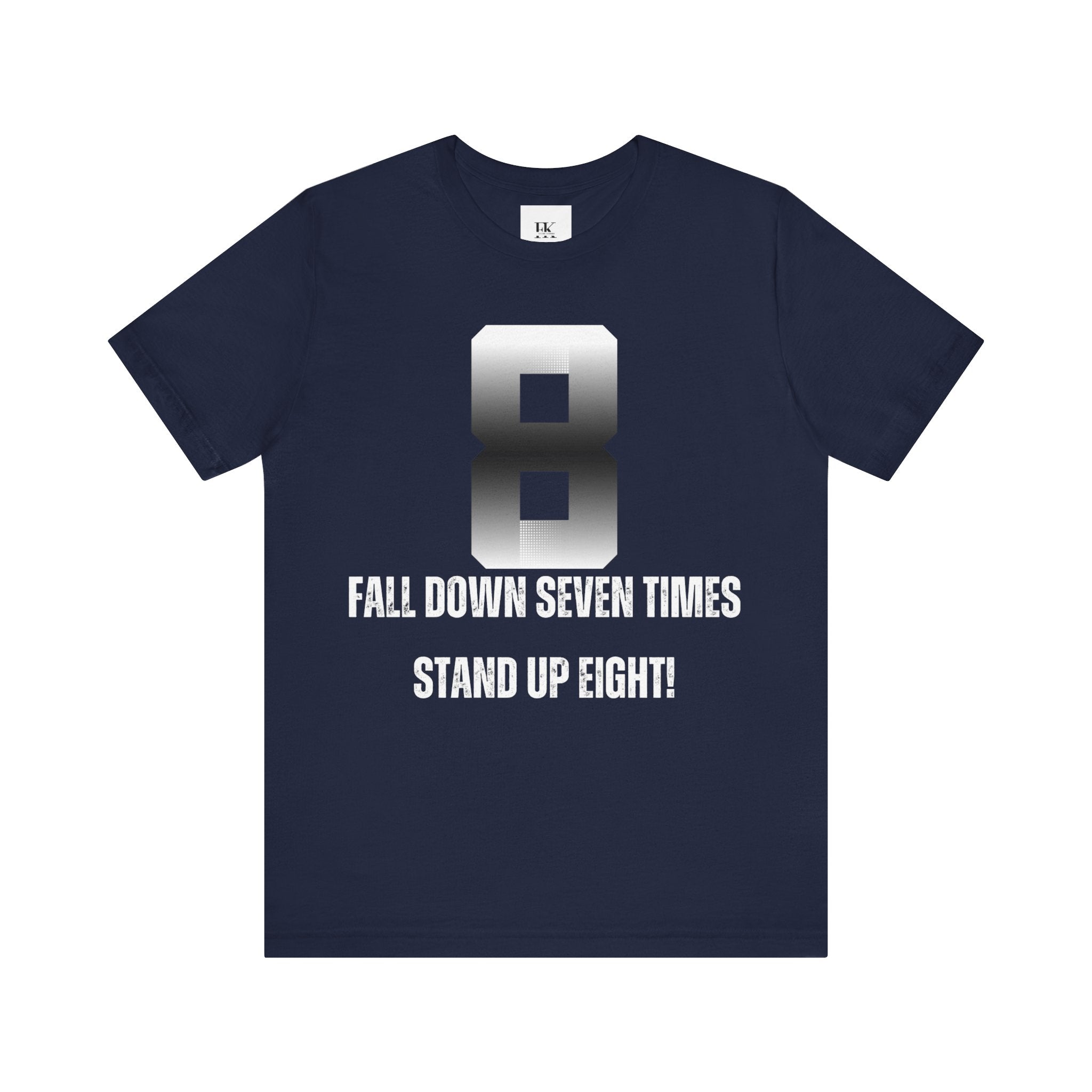 Fall Down Seven Times Stand Up Eight! Tee