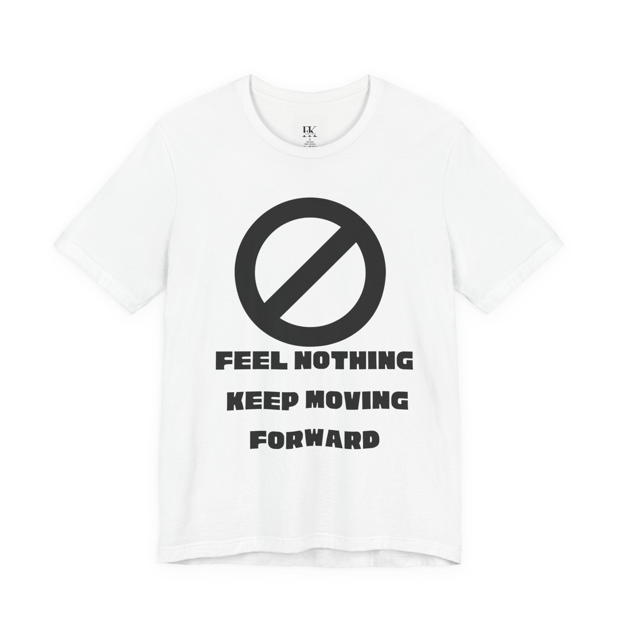 Feel Nothing Keep Moving Forward Tee