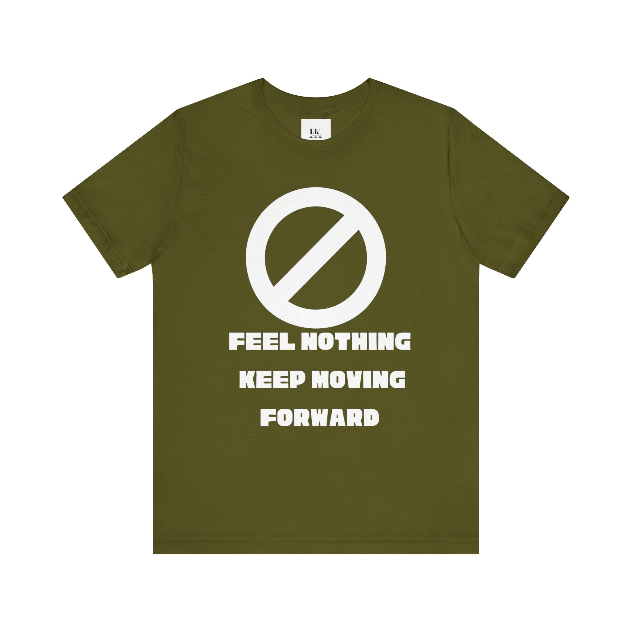 Feel Nothing Keep Moving Forward Tee